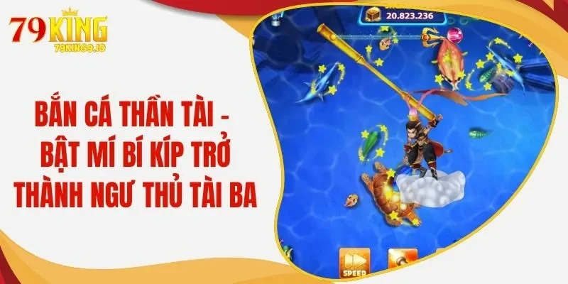 Bắn Cá Thần Tài - Bật Mí Bí Kíp Trở Thành Ngư Thủ Tài Ba