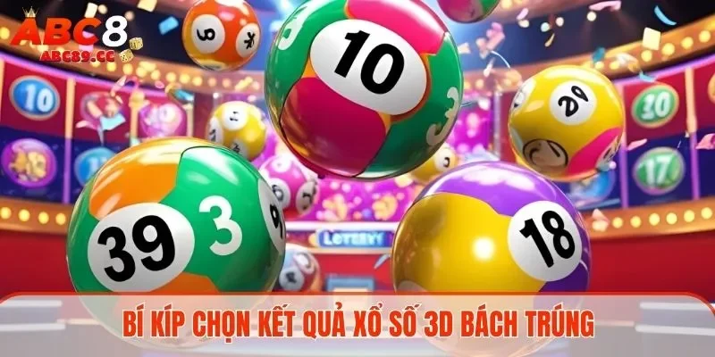 Bí kíp chọn kết quả xổ số 3D bách trúng