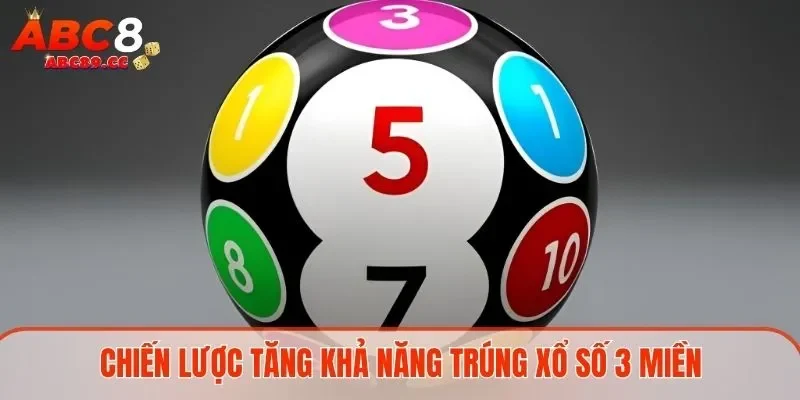Chiến lược tăng khả năng trúng xổ số 3 miền