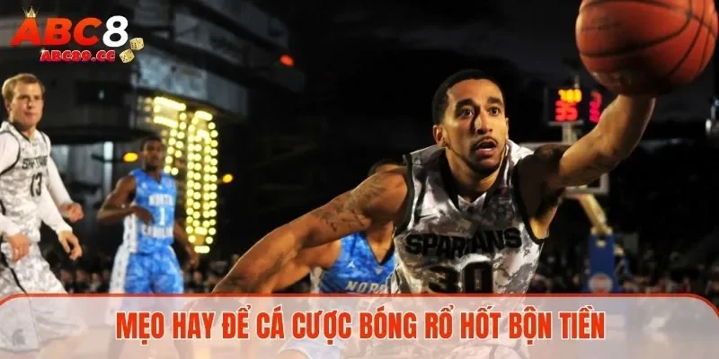 Mẹo hay để cá cược bóng rổ hốt bộn tiền