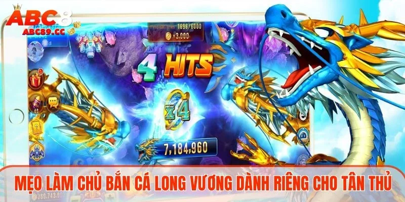 Mẹo làm chủ bắn cá Long Vương dành riêng cho tân thủ