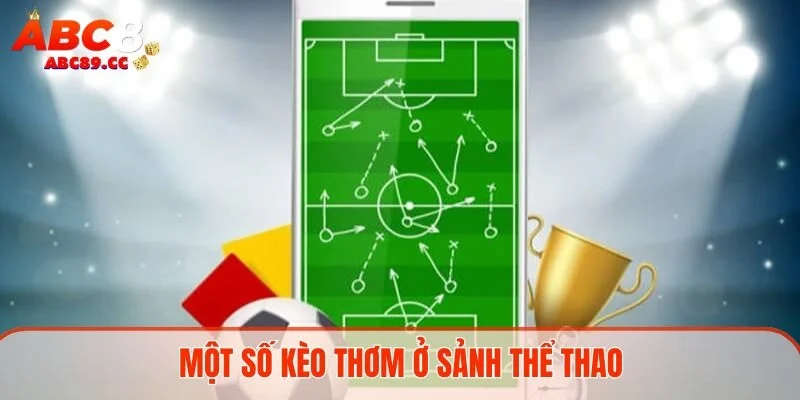 Một số kèo thơm ở sảnh thể thao