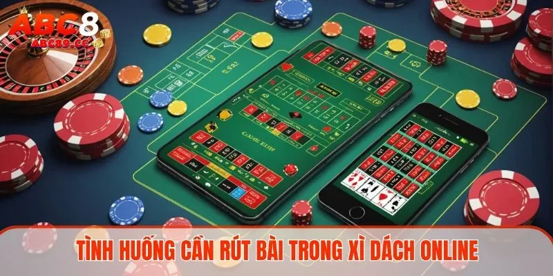 Tình huống cần rút bài trong Xì dách online