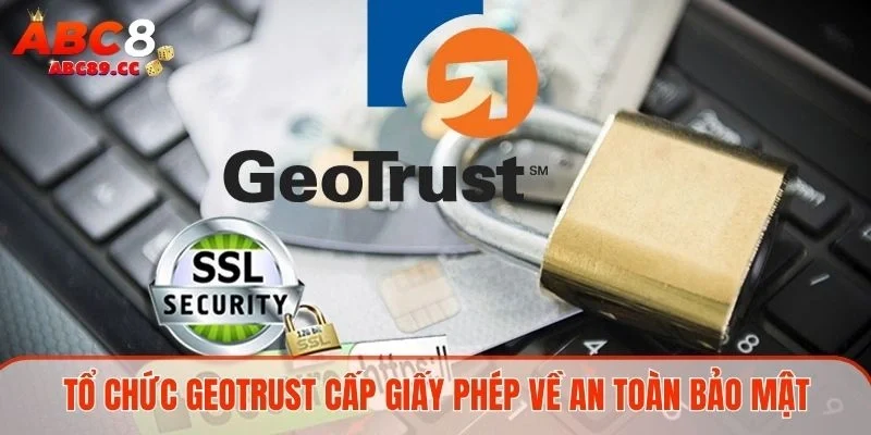 Tổ chức GEOTRUST cấp giấy phép về an toàn bảo mật