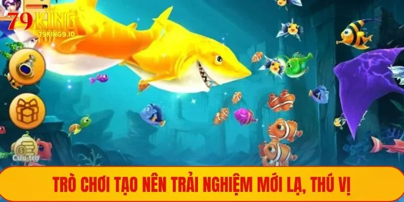 Trò chơi tạo nên trải nghiệm mới lạ, thú vị