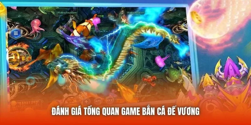 Đánh giá tổng quan game bắn cá Đế Vương